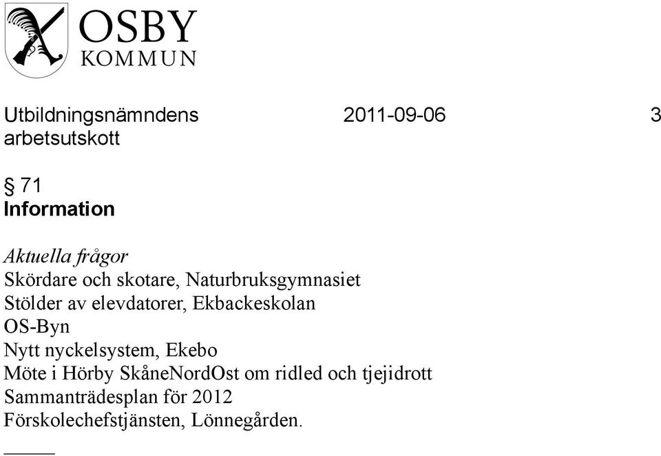 Ekbackeskolan OS-Byn Nytt nyckelsystem, Ekebo Möte i Hörby SkåneNordOst