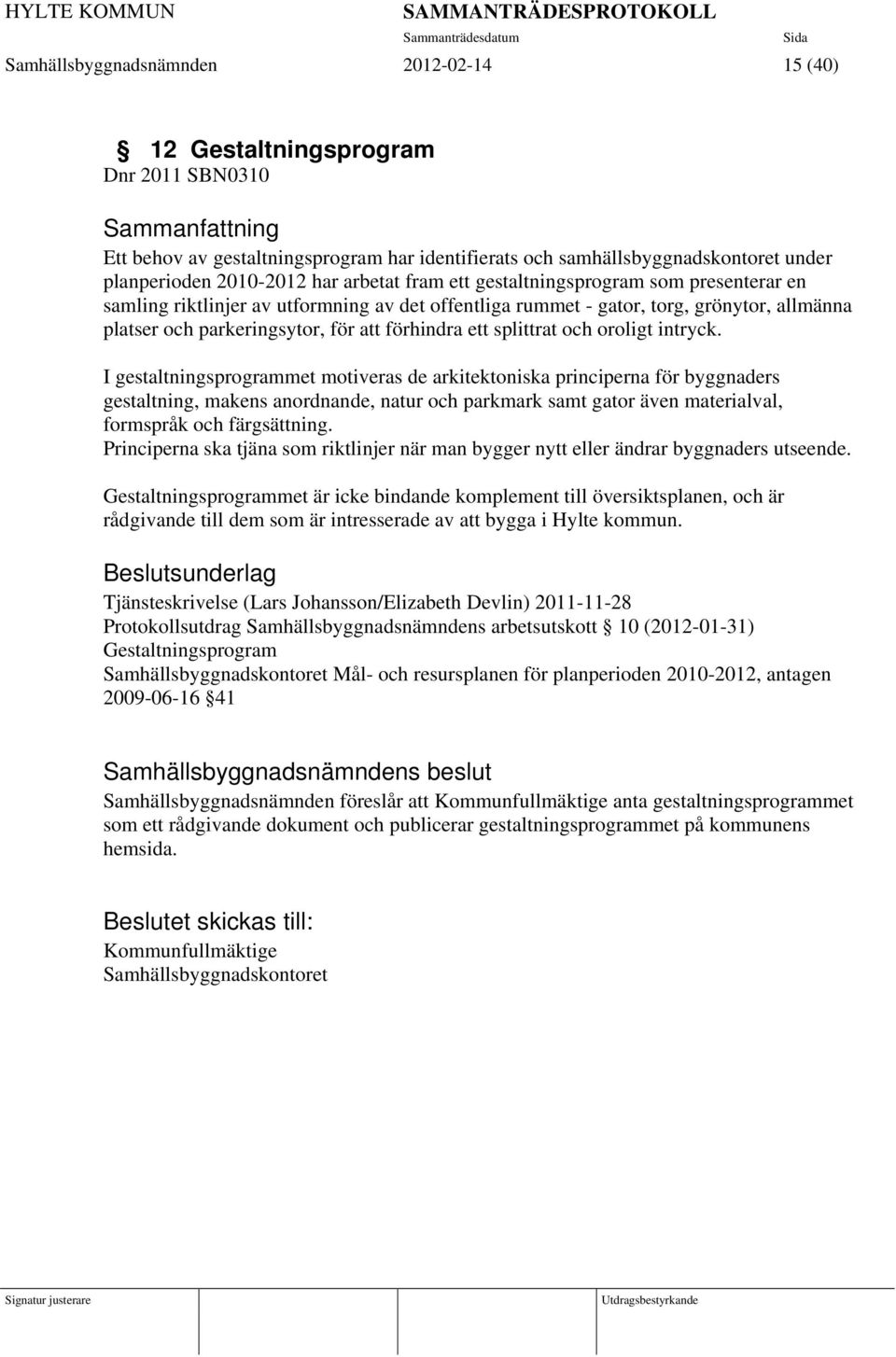 splittrat och oroligt intryck.
