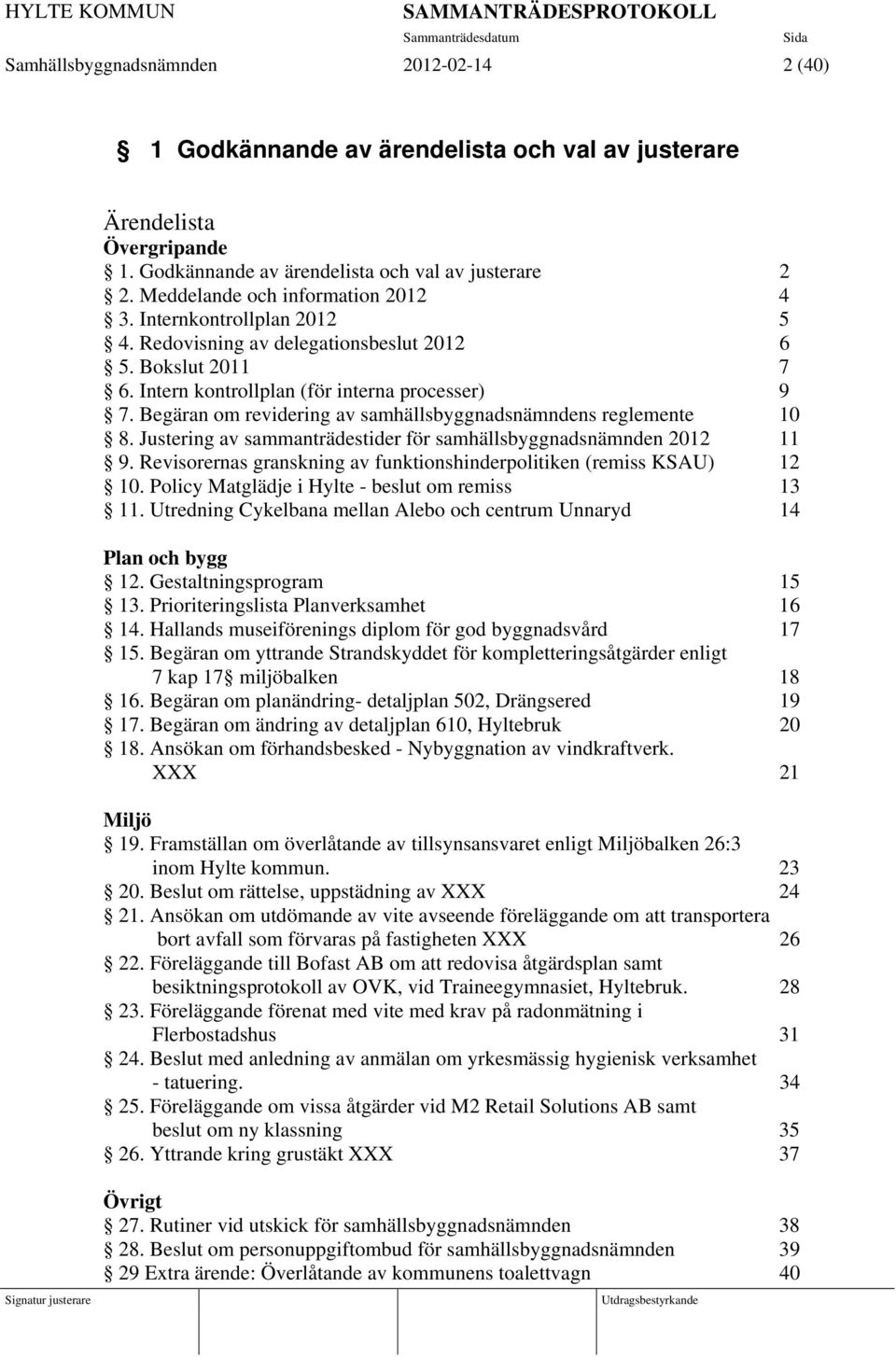 Begäran om revidering av samhällsbyggnadsnämndens reglemente 10 8. Justering av sammanträdestider för samhällsbyggnadsnämnden 2012 11 9.