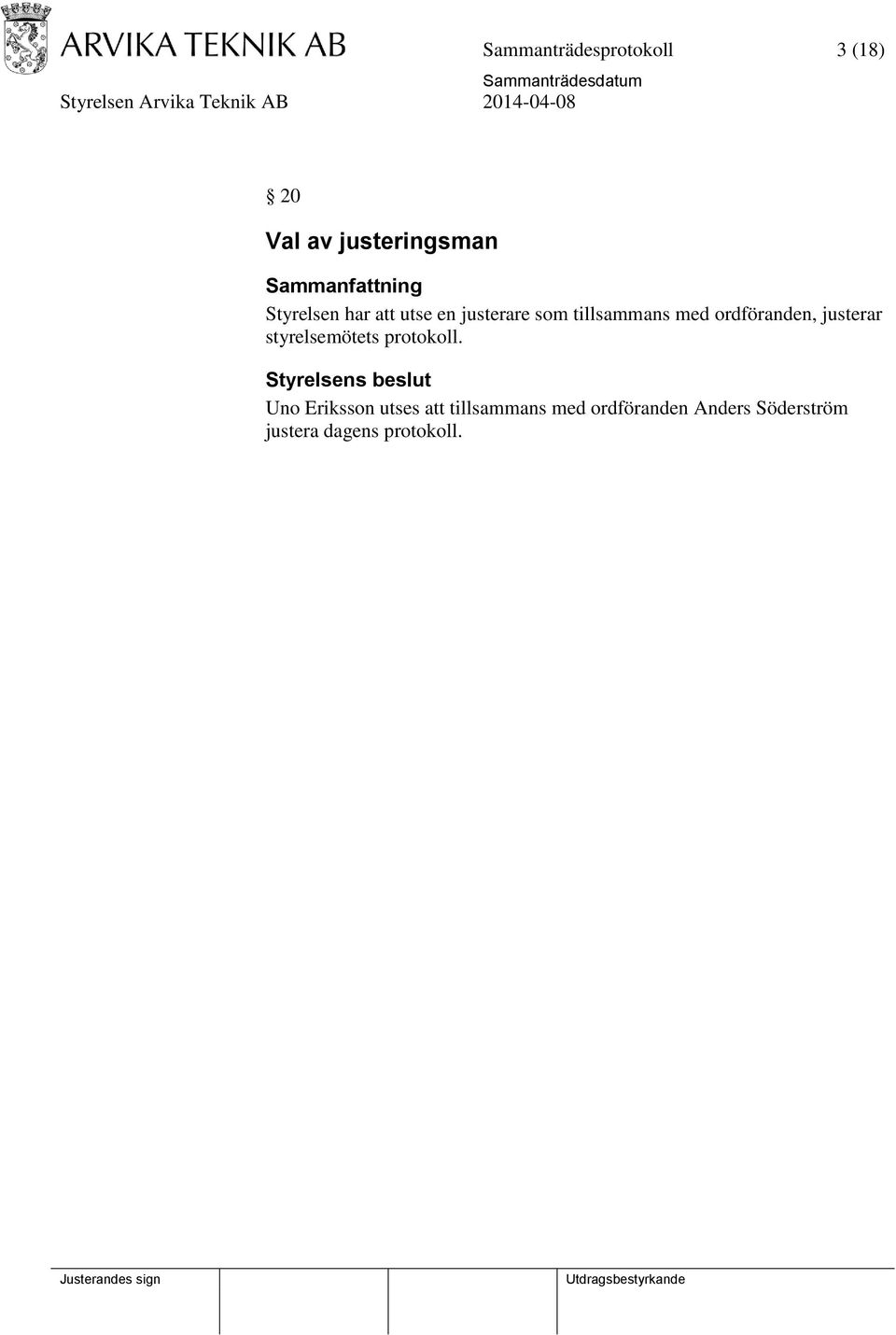 justerar styrelsemötets protokoll.