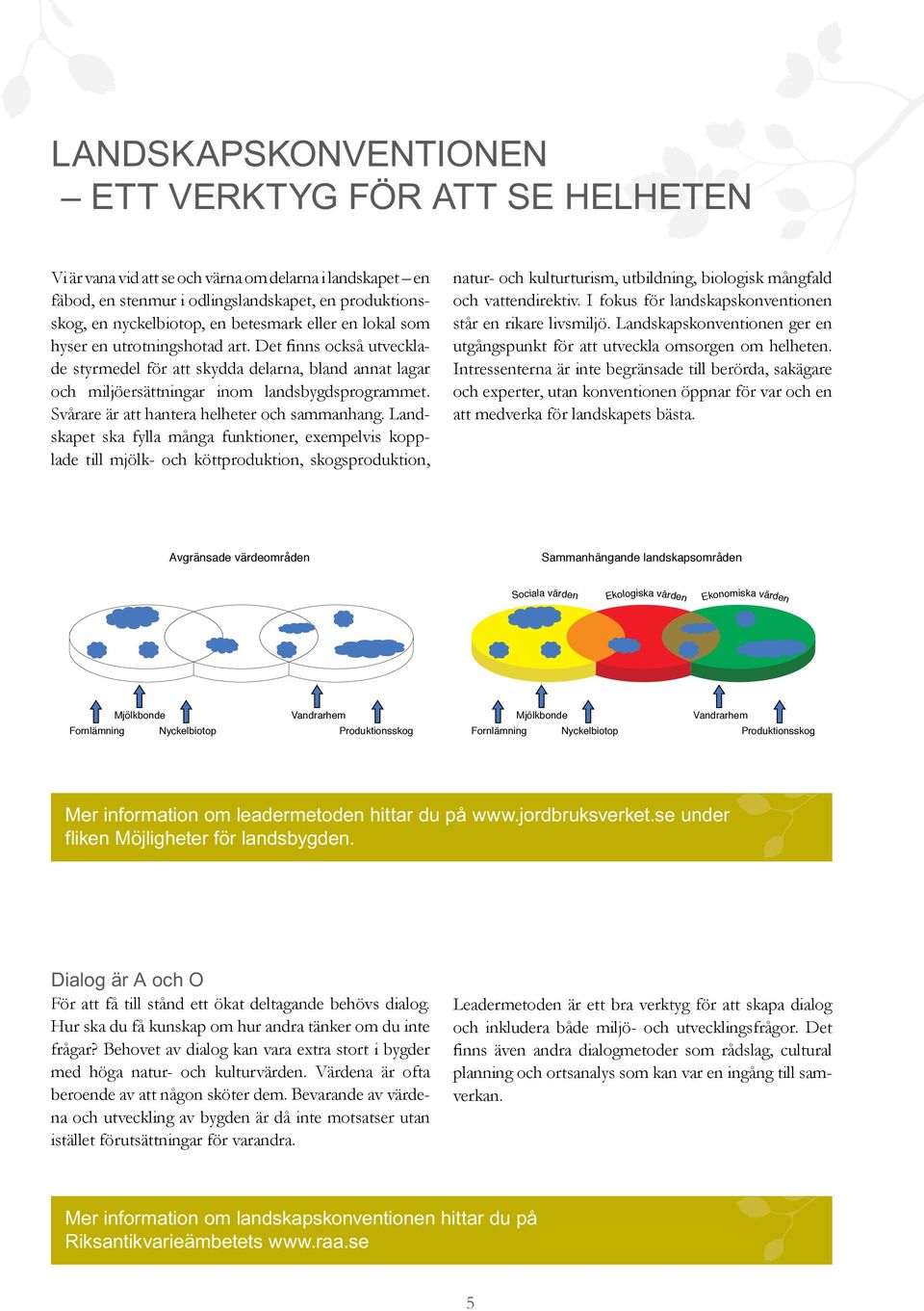 Svårare är att hantera helheter och sammanhang.