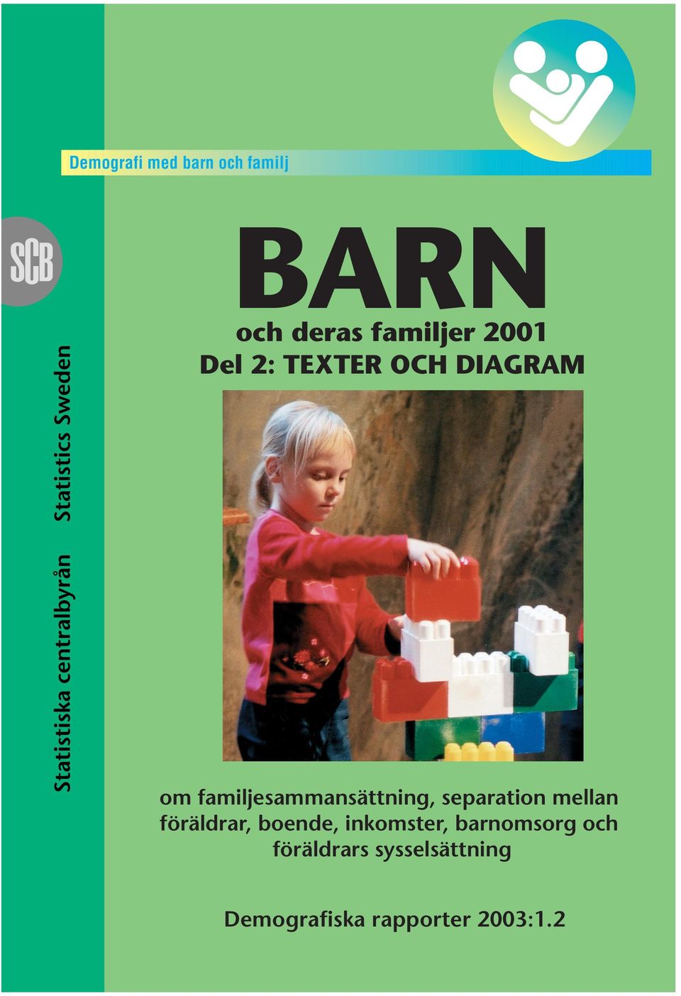 Under barndomens lopp hinner barn flytta från en bostad till en annan i genomsnitt knappt tre gånger. Tre fjärdedelar av alla barn bor tillsammans med båda sina biologiska föräldrar.