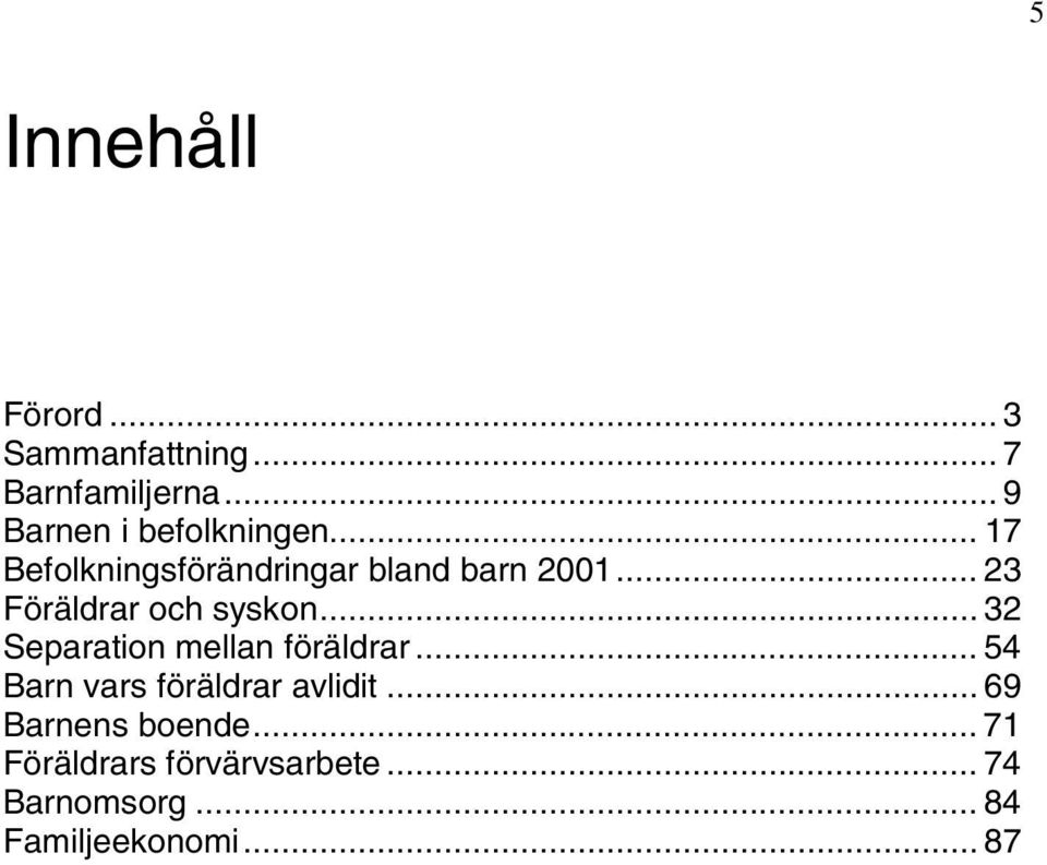 .. 23 Föräldrar och syskon... 32 Separation mellan föräldrar.