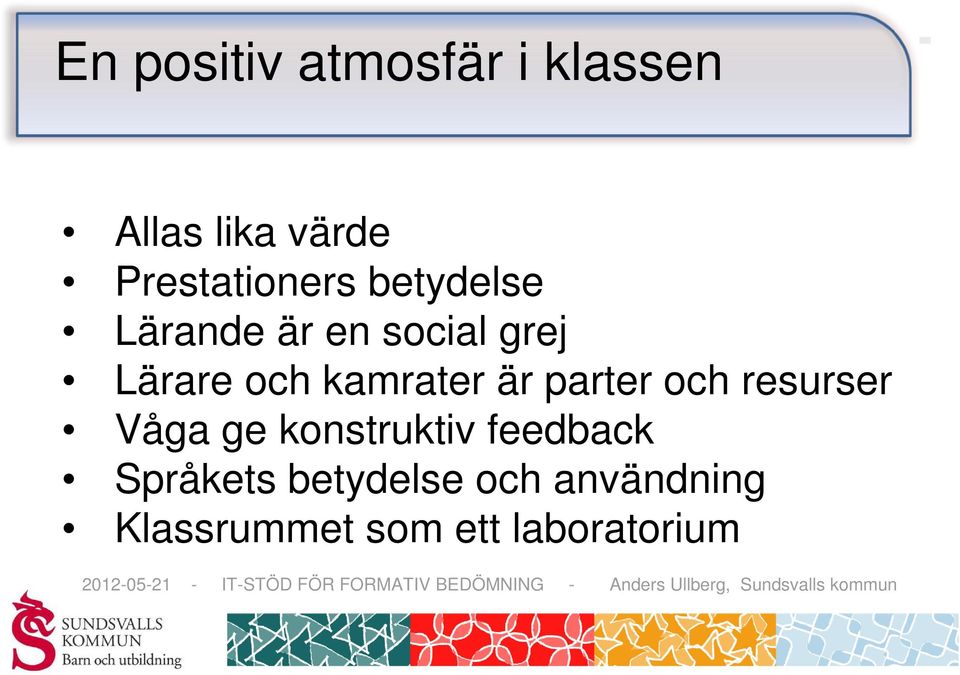 konstruktiv feedback Språkets betydelse och användning Klassrummet som ett