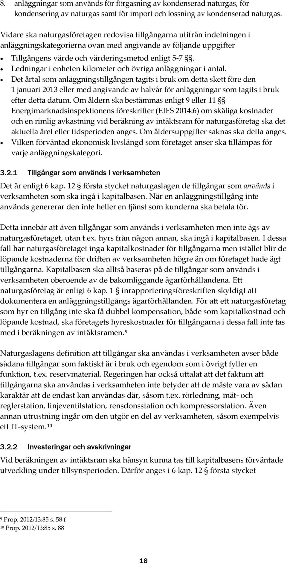 Ledningar i enheten kilometer och övriga anläggningar i antal.