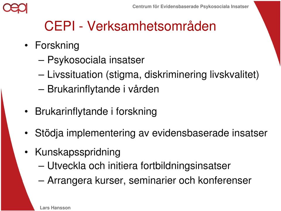 forskning Stödja implementering av evidensbaserade insatser Kunskapsspridning