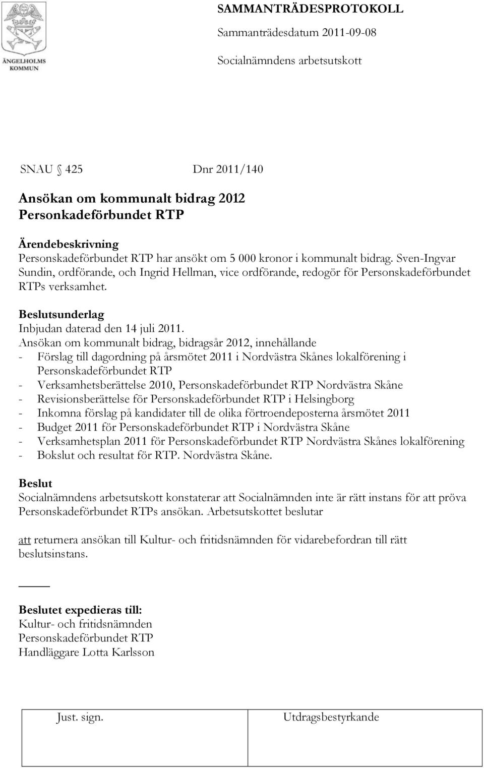 Ansökan om kommunalt bidrag, bidragsår 2012, innehållande - Förslag till dagordning på årsmötet 2011 i Nordvästra Skånes lokalförening i Personskadeförbundet RTP - Verksamhetsberättelse 2010,