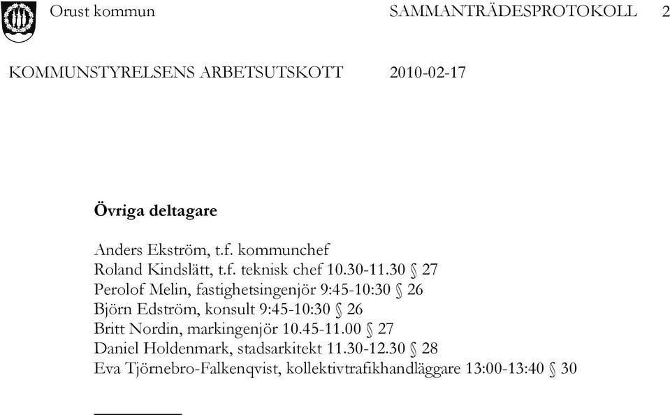 30 27 Perolof Melin, fastighetsingenjör 9:45-10:30 26 Björn Edström, konsult
