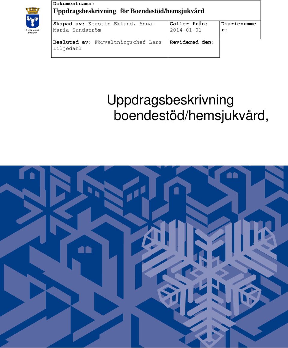 Liljedahl Gäller från: 2014-01-01 Reviderad den: Diarienumme r: