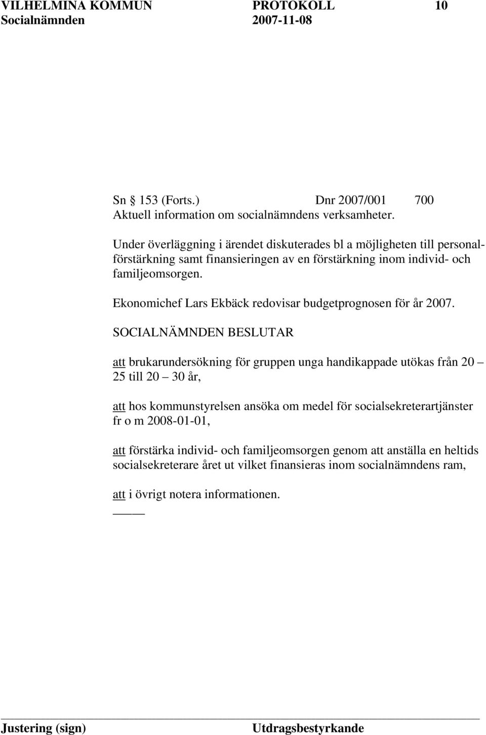 Ekonomichef Lars Ekbäck redovisar budgetprognosen för år 2007.
