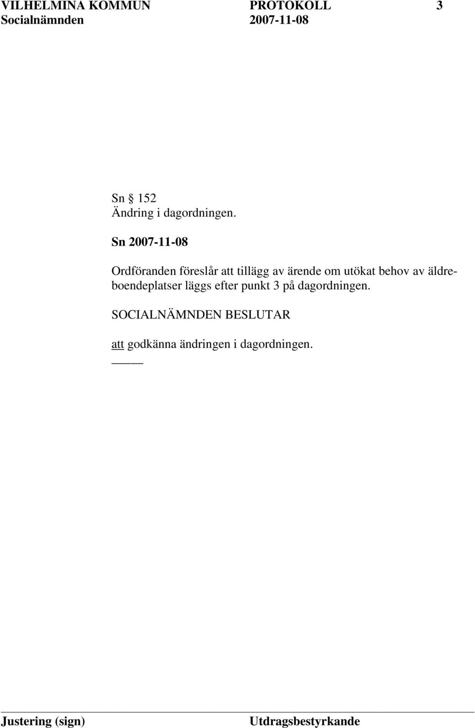 Sn 2007-11-08 Ordföranden föreslår att tillägg av ärende