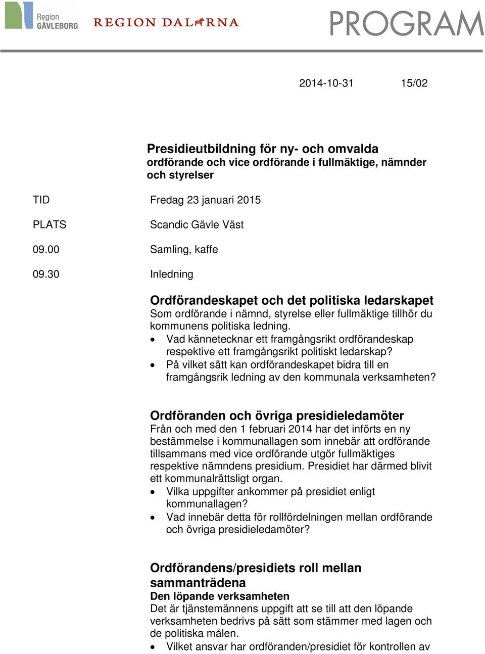 Vad kännetecknar ett framgångsrikt ordförandeskap respektive ett framgångsrikt politiskt ledarskap?