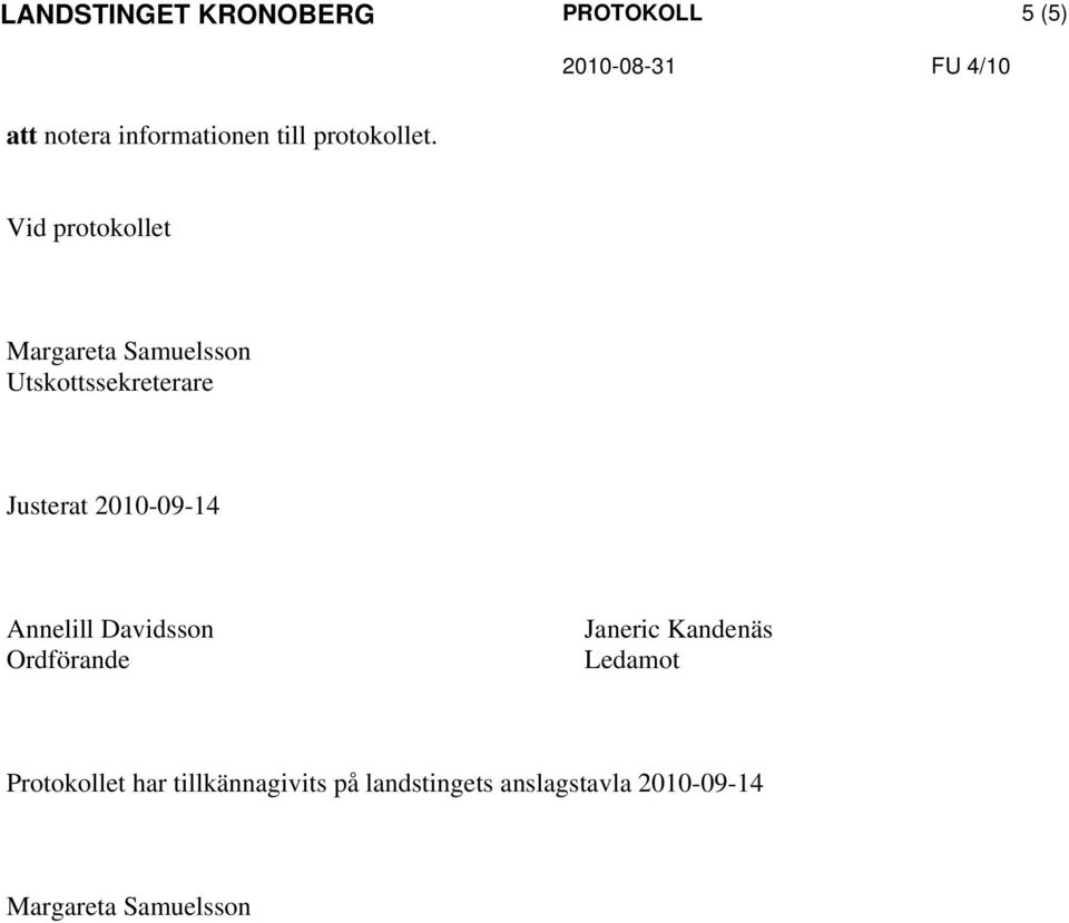 Ordförande Janeric Kandenäs Ledamot