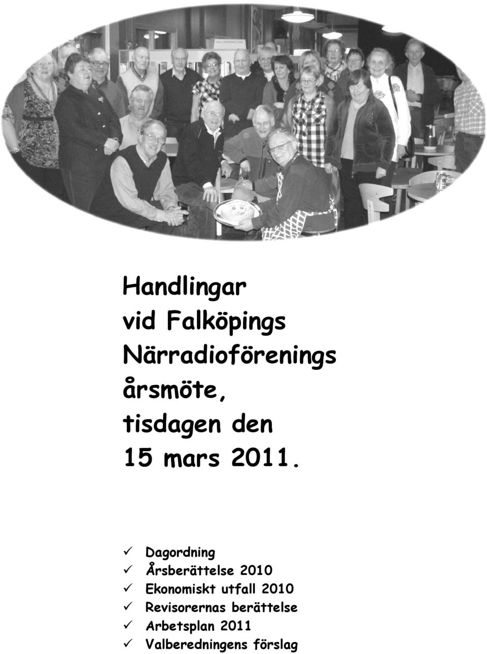 Dagordning Årsberättelse 2010 Ekonomiskt utfall