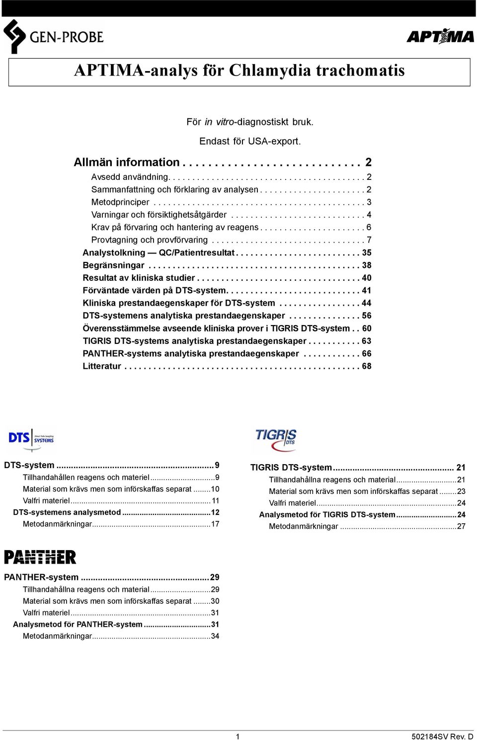 ........................... 4 Krav på förvaring och hantering av reagens...................... 6 Provtagning och provförvaring................................ 7 Analystolkning QC/Patientresultat.