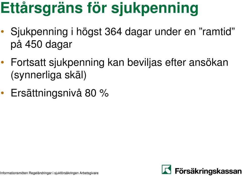 dagar Fortsatt sjukpenning kan beviljas