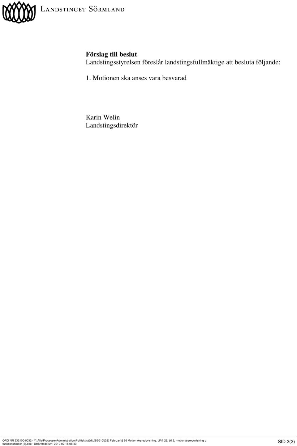 Y:\Alla\Processer\Administration\Politiskt stöd\ls\2010\(02) Februari\ 26 Motion