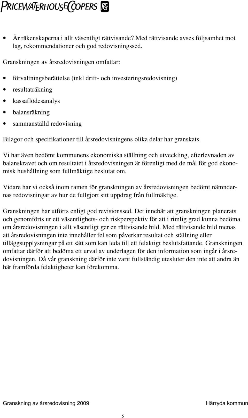 specifikationer till årsredovisningens olika delar har granskats.