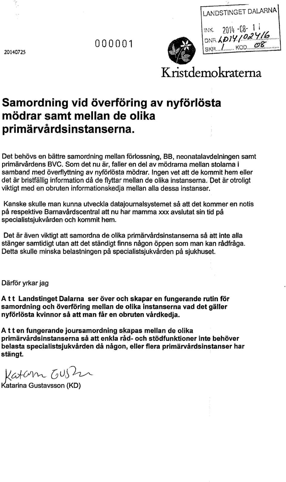Det behövs en bättre samordning mellan förlossning, 88, neonatalavdelningen samt primärvårdens 8VC.