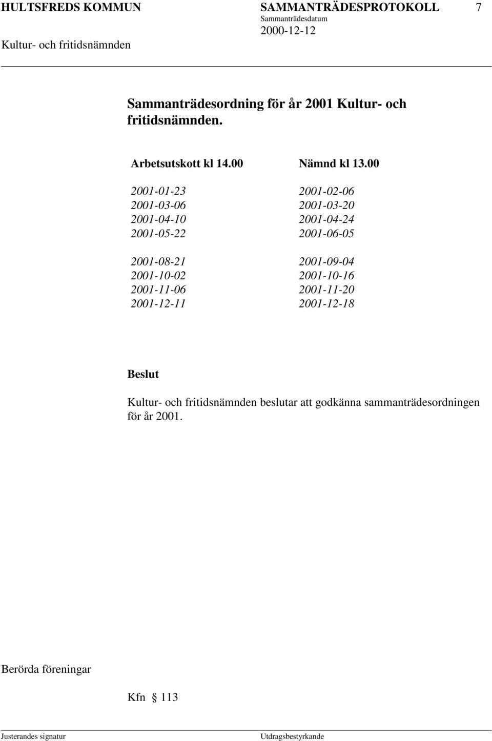 00 2001-01-23 2001-02-06 2001-03-06 2001-03-20 2001-04-10 2001-04-24 2001-05-22 2001-06-05