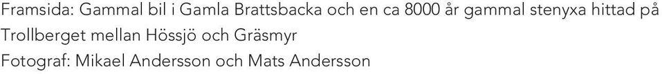 på Trollberget mellan Hössjö och Gräsmyr