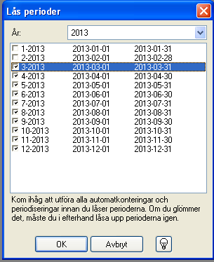 6 Lås perioder Gå till Operationer - Lås perioder. Se till att perioderna som inte används är låsta för de aktiva åren. Det är viktigt att låsa perioder både framåt och bakåt i tiden.