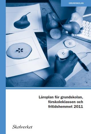 Lgr11, kap 1 Skolans värdegrund och uppdrag Skolan ska stimulera elevernas kreativitet, nyfikenhet och