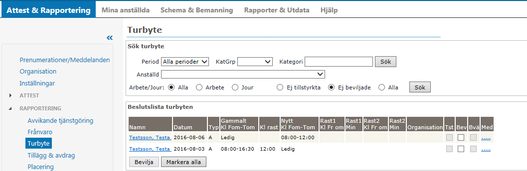Turbyte Dina medarbetare kan byta turer med varandra, under Turbyte i menyn hittar du dessa som ska beviljas