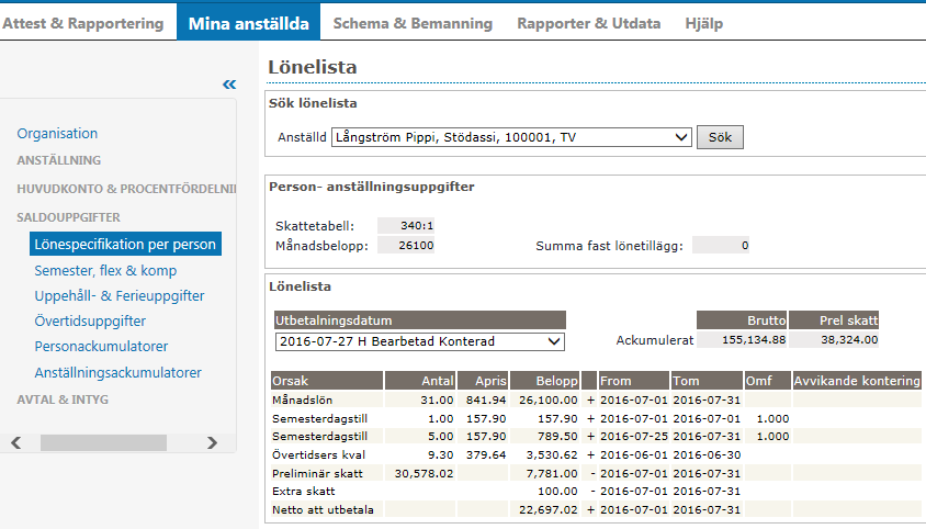 Lönespecifikation per person Här har du samtliga medarbetares lönelistor, här kan du se vad som kommer att utbetalas till person.