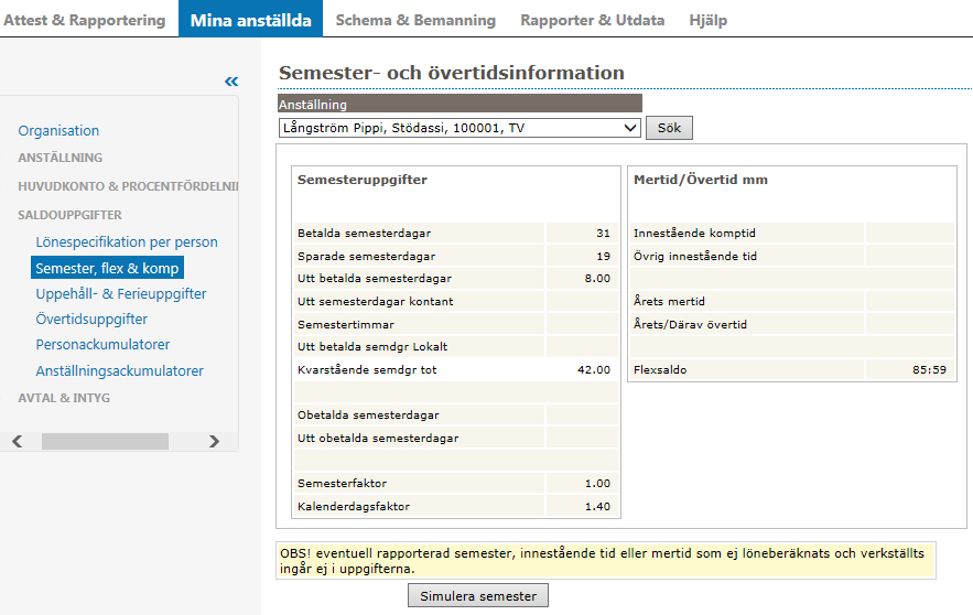 Semester, flex & komp Här har du varje medarbetares semester och övertidsinformation.