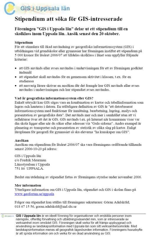 Internationella GIS-dagen 2005 riktade sig mot gymnasieskolan under titeln GIS i utbildningen. Dagen planerades tillsammans med UpGIS och SLU.