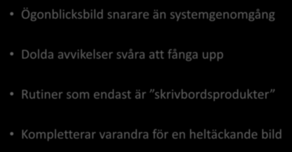 STYRKOR OCH SVAGHETER BEROENDE PÅ REVISIONSTYP Ögonblicksbild snarare än systemgenomgång Dolda avvikelser