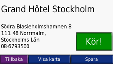 Vart? På menyn Vart? finns olika kategorier av platser att söka efter. Om du vill ha mer information om hur du utför en enkel sökning läser du på sidan 4.
