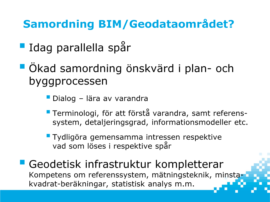 Standardisering inom BIM och geodataområdet bedrivs i dag i parallella spår.