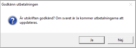 Därefter kan man godkänna utbetalningen. Svarar man Nej så återställs allt och ingen utbetalning har gjorts. Utbetalningsfilen raderas. Kasta även utbetalningslistorna och börja om.