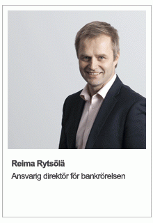 Q&A Reima Rytsölä Vilka är bankrörelsens strategiska mål? Inom bankrörelsen är Pohjolas mål att nå en god lönsamhet och befästa marknadsställningen.