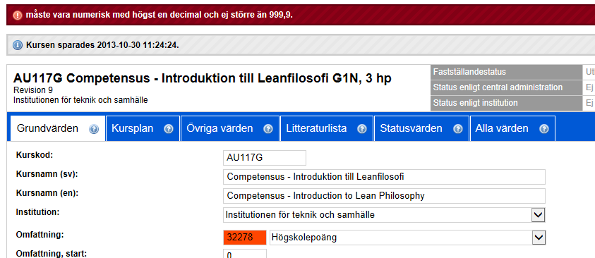 2014-03-21 1.0 10 (34) Systemmeddelanden Systemet har systemmeddelanden som visas längst upp i sidhuvudet när man sparar en post.