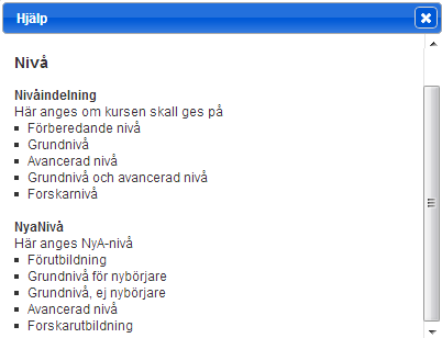 2014-03-21 1.0 11 (34) Hjälptexter och tooltips I systemet finns det stöd för hjälptexter som går att koppla till varje grupp.