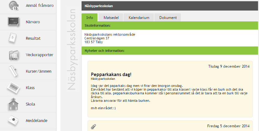 Skola Under menyn Skola hittar du information som lagts ut från