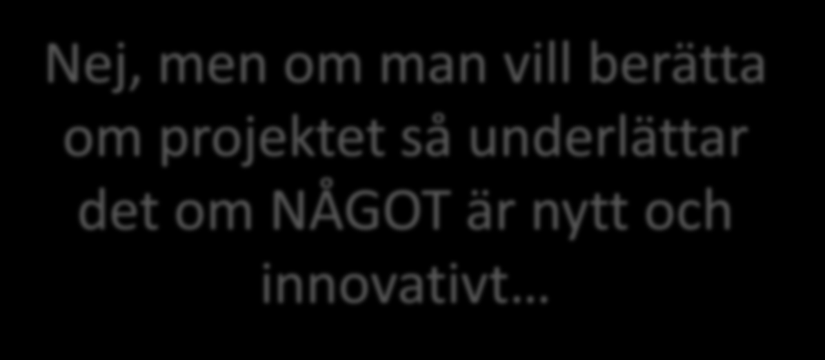 Måste allt vara nytt och innovativt i ett projekt?