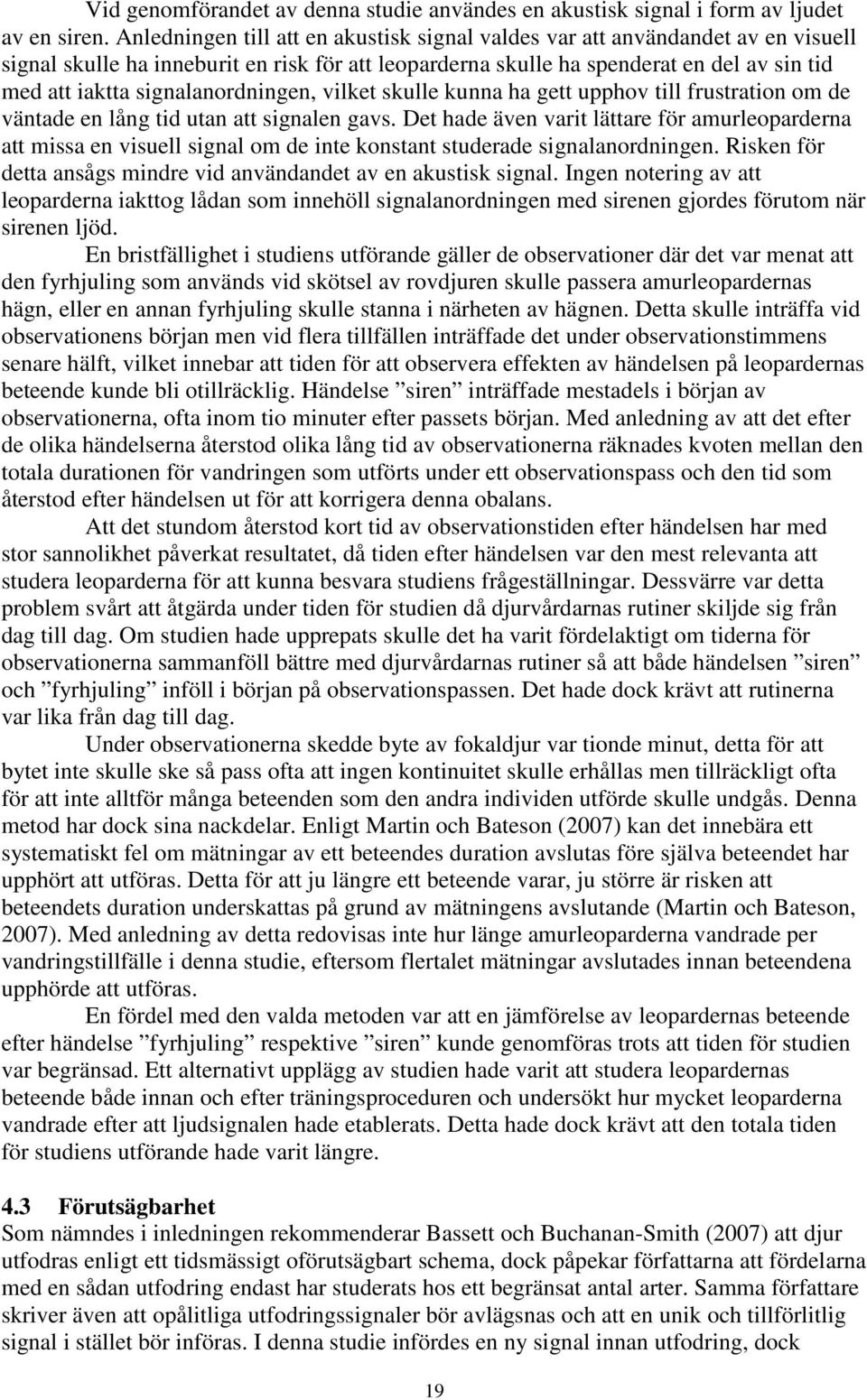 signalanordningen, vilket skulle kunna ha gett upphov till frustration om de väntade en lång tid utan att signalen gavs.