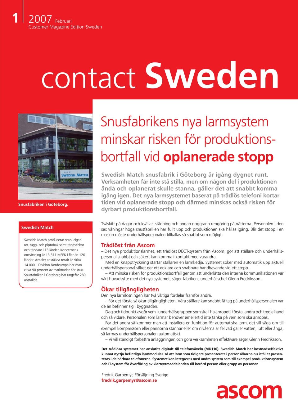 Det nya larmsystemet baserat på trådlös telefoni kortar tiden vid oplanerade stopp och därmed minskas också risken för dyrbart produktionsbortfall.