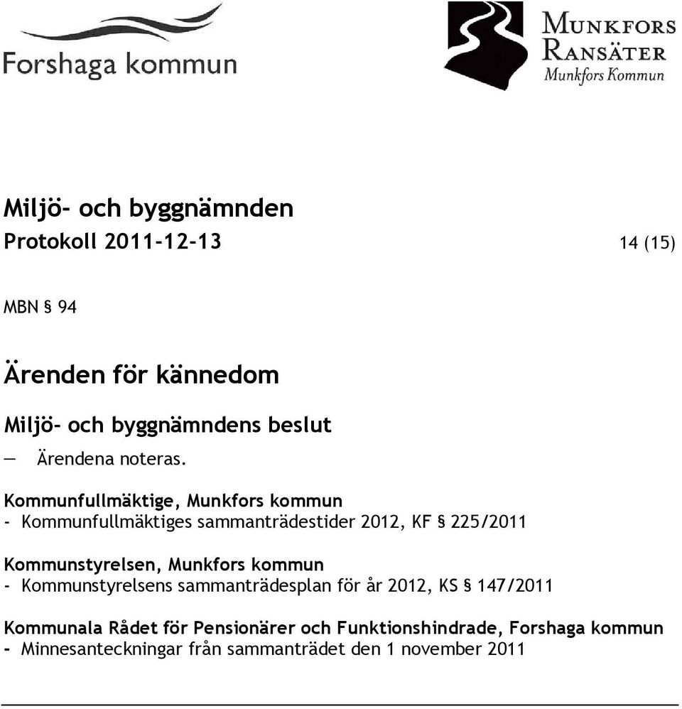 Kommunstyrelsen, Munkfors kommun - Kommunstyrelsens sammanträdesplan för år 2012, KS 147/2011