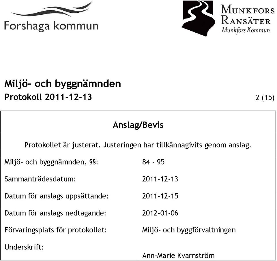 Miljö- och byggnämnden, : 84-95 Sammanträdesdatum: 2011-12-13 Datum för anslags