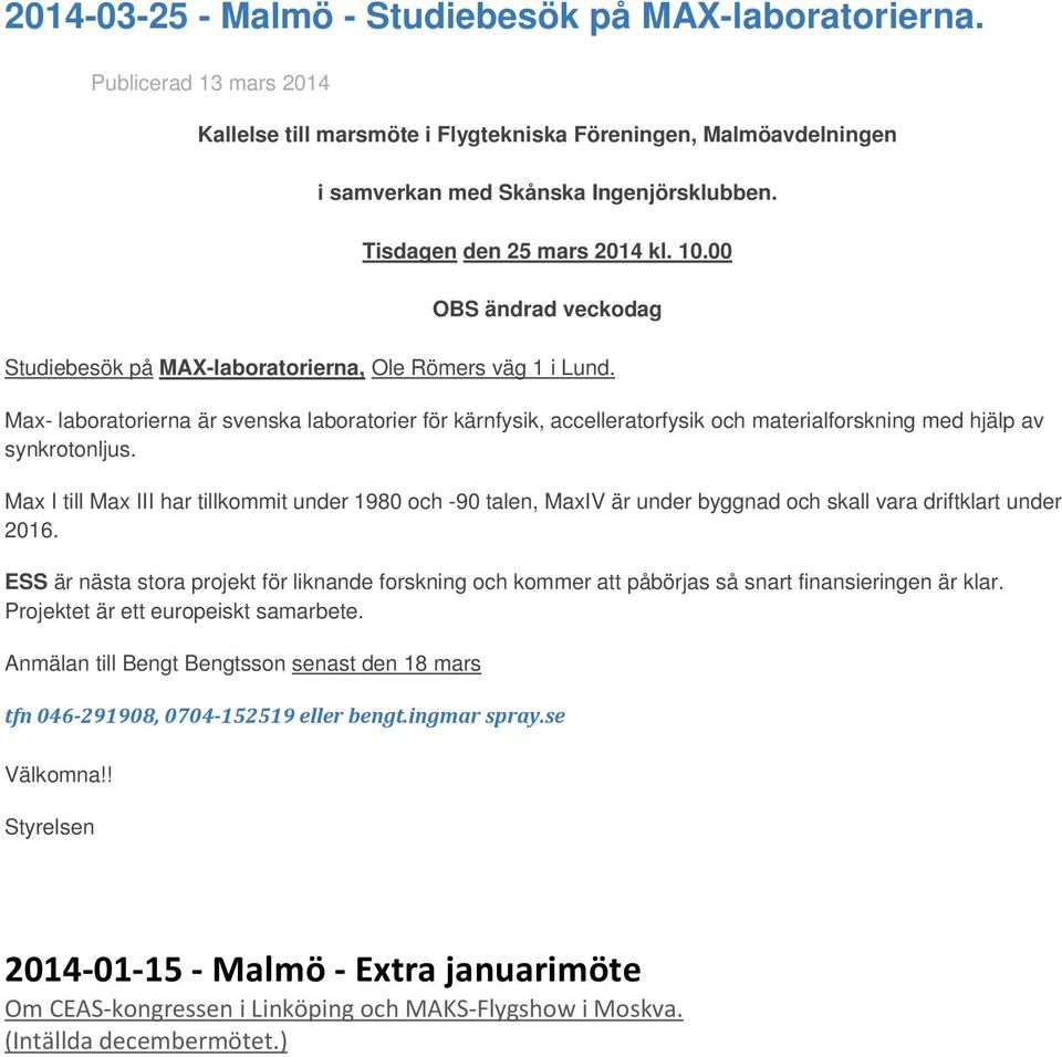 Max- laboratorierna är svenska laboratorier för kärnfysik, accelleratorfysik och materialforskning med hjälp av synkrotonljus.