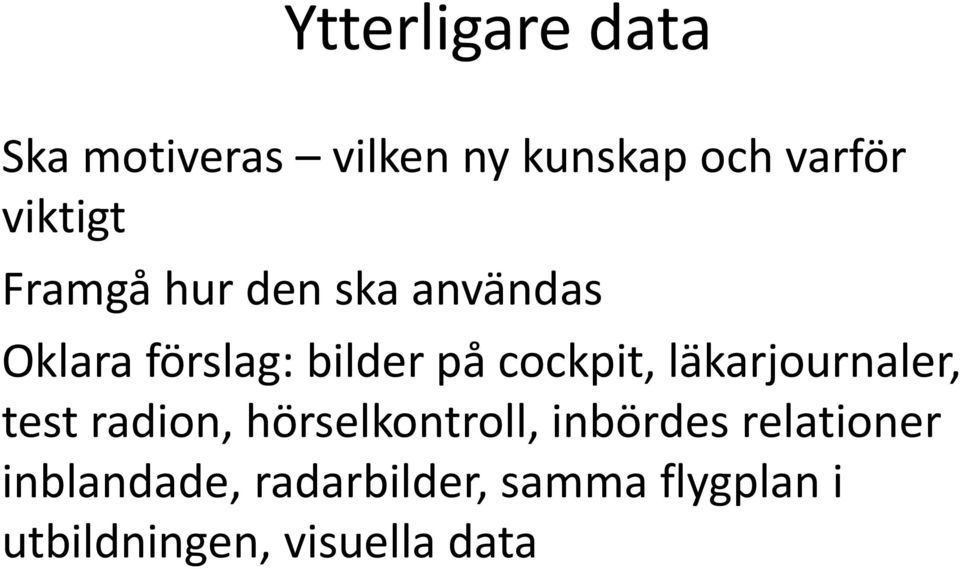 cockpit, läkarjournaler, test radion, hörselkontroll, inbördes