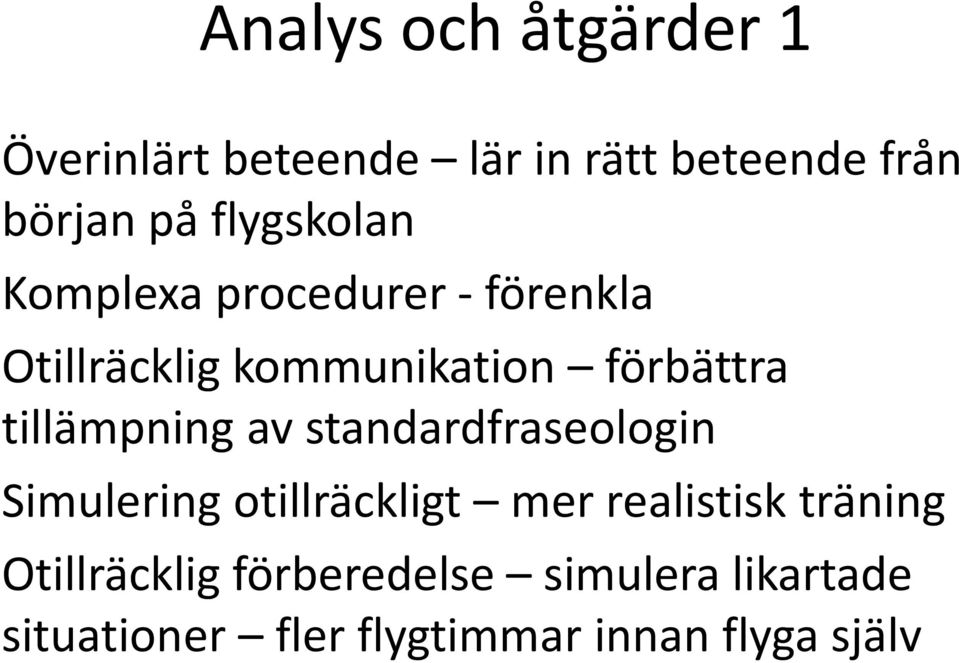 tillämpning av standardfraseologin Simulering otillräckligt mer realistisk träning