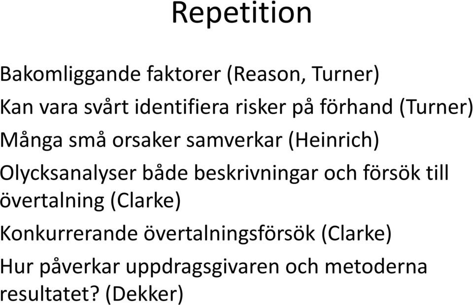 Olycksanalyser både beskrivningar och försök till övertalning (Clarke)