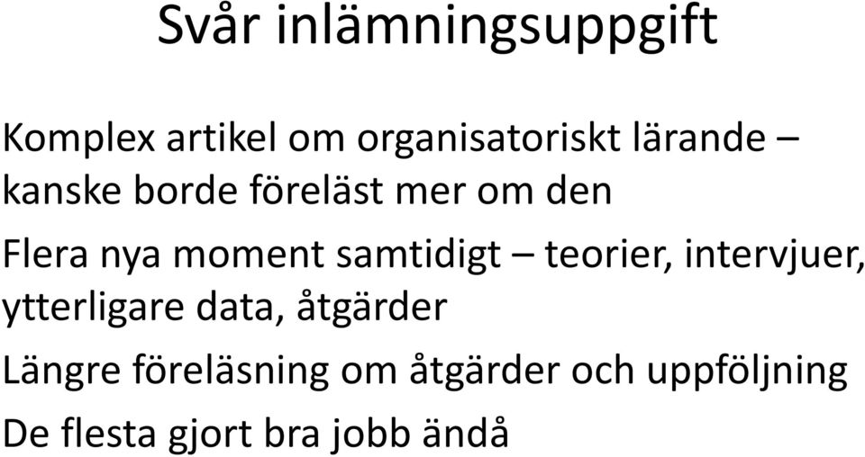 samtidigt teorier, intervjuer, ytterligare data, åtgärder