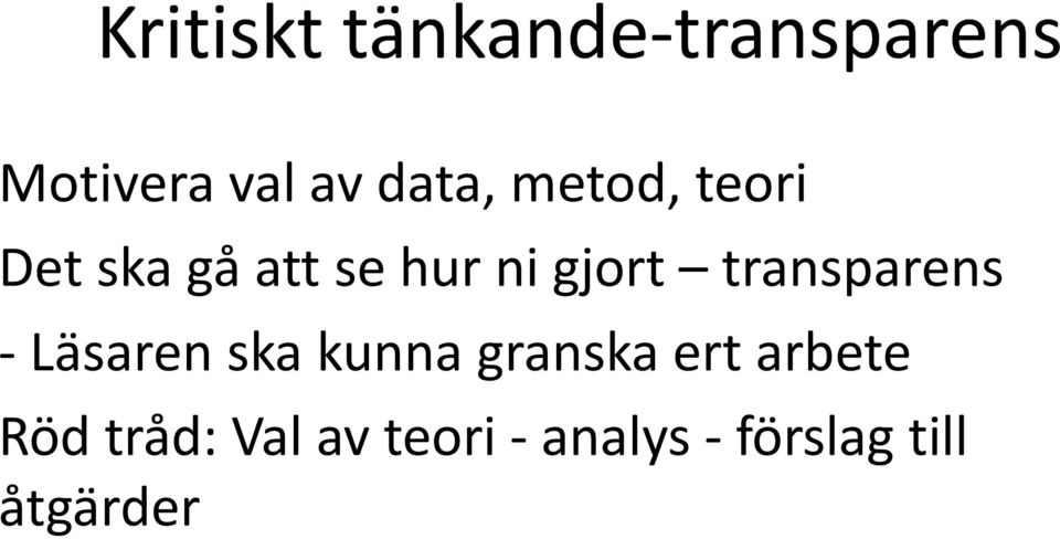 transparens - Läsaren ska kunna granska ert arbete